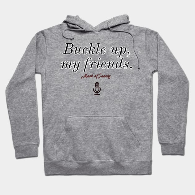 Buckle up, my friends. Version 2 Hoodie by Mask of Sanity